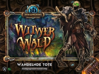 Iron Kingdoms, Witwerwald - Die Wandelnden Toten - Matt Goetz, Zachary C. Parker