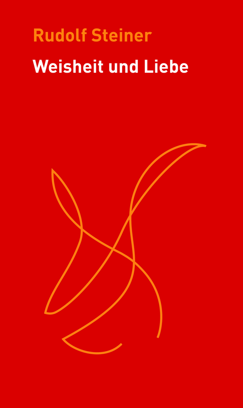 Weisheit und Liebe - Rudolf Steiner