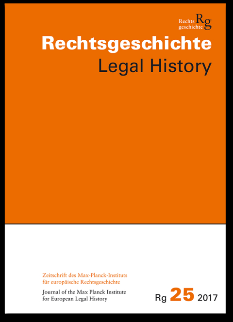 Rechtsgeschichte Legal History (Rg). Zeitschrift des Max-Planck-Institutes f&uuml;r europ&auml;ische Rechtsgeschichte Frankfurt am Main - 