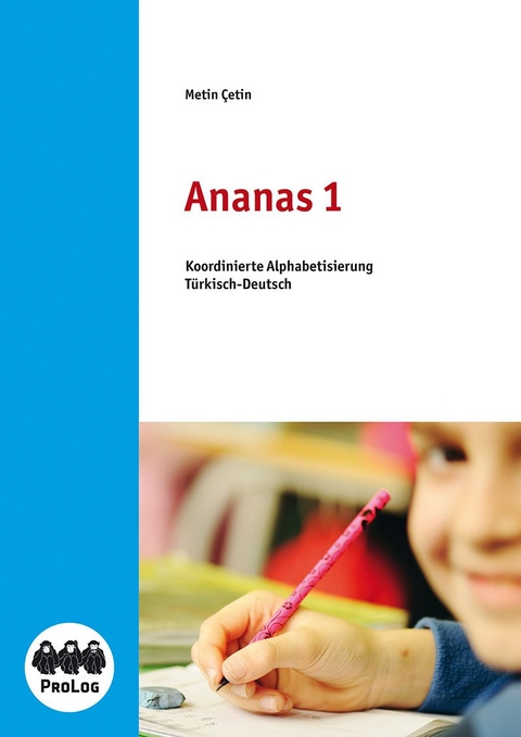 Ananas 1 - Lesen durch Schreiben - Sch&uuml;lerarbeitsheft - Metin Cetin