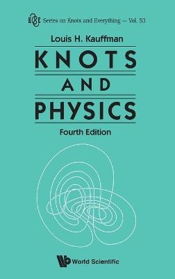 Knots And Physics (Fourth Edition) - Louis H Kauffman