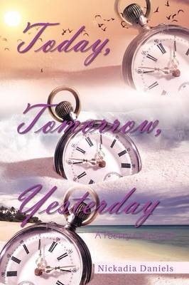 Today, Tomorrow, Yesterday - Nickadia Daniels