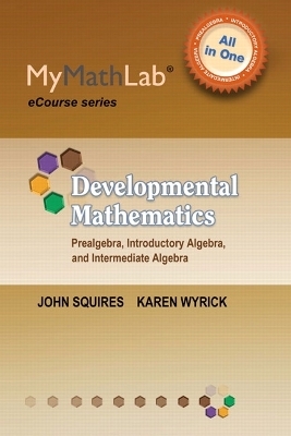 MyLab Math for Squires/Wyrick Developmental Math - John Squires, Karen Wyrick