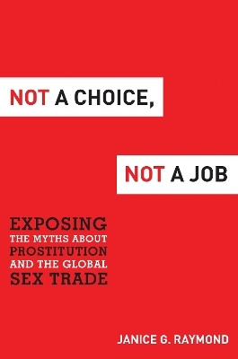 Not a Choice, not a Job - Janice G. Raymond