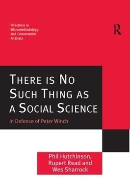There is No Such Thing as a Social Science - Phil Hutchinson, Rupert Read, Wes Sharrock