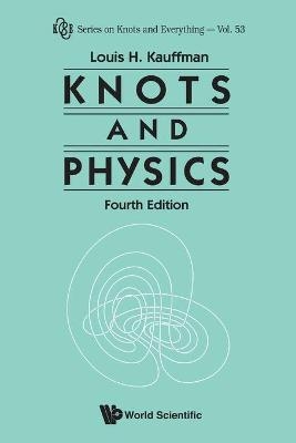Knots And Physics (Fourth Edition) - Louis H Kauffman