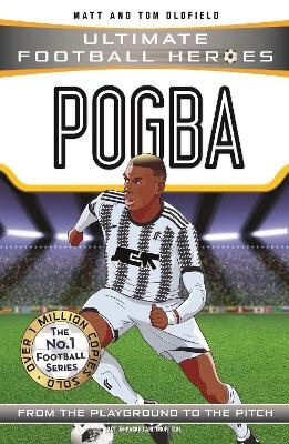 Ultimate Football Heroes: Pogba (Top Ballers 10) - Matt &amp Oldfield;  Tom, Ultimate Football Heroes