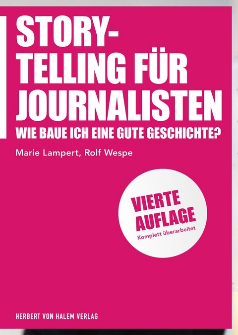 Storytelling f&uuml;r Journalisten - Marie Lampert, Rolf Wespe