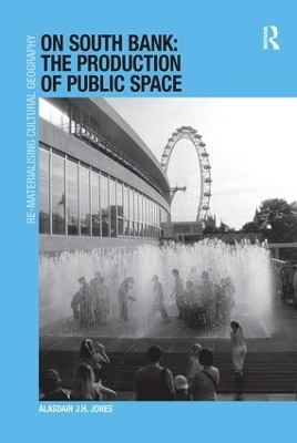 On South Bank: The Production of Public Space - Alasdair J.H. Jones