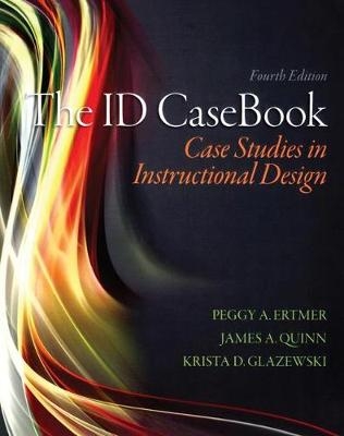 The ID CaseBook - Peggy A. Ertmer, James A. Quinn, Krista D. Glazewski
