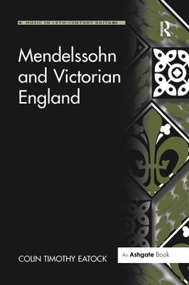 Mendelssohn and Victorian England - ColinTimothy Eatock