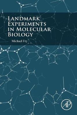 Landmark Experiments in Molecular Biology - Michael Fry