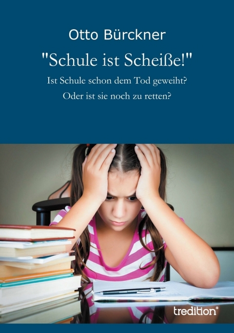 "Schule ist Schei&szlig;e!" - Otto B&uuml;rckner