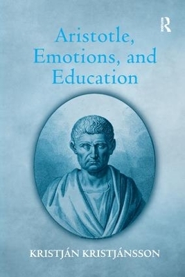 Aristotle, Emotions, and Education - Kristj&aacute;n Kristj&aacute;nsson