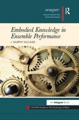 Embodied Knowledge in Ensemble Performance - J.Murphy McCaleb