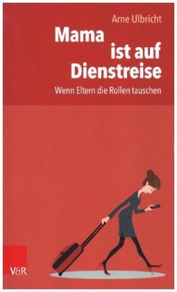 Mama ist auf Dienstreise - Arne Ulbricht