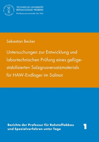 Untersuchungen zur Entwixklung und labortechnischen Prüfung eines gefügestabilisierten Salzgrusversatzmaterisls für HAW-Endlager im Salinar