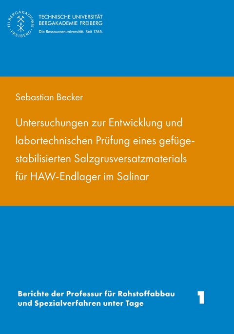 Untersuchungen zur Entwixklung und labortechnischen Pr&uuml;fung eines gef&uuml;gestabilisierten Salzgrusversatzmaterisls f&uuml;r HAW-Endlager im Salinar - Sebastian Becker