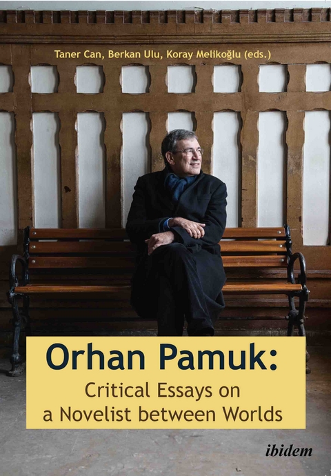 Orhan Pamuk: Critical Essays on a Novelist between Worlds - 