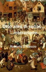 Otto anni di social......interazione - Roberto D'Alessio