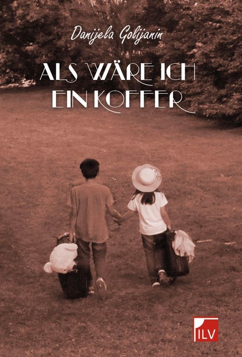 Als w&auml;re ich ein Koffer - Danijela Golijanin