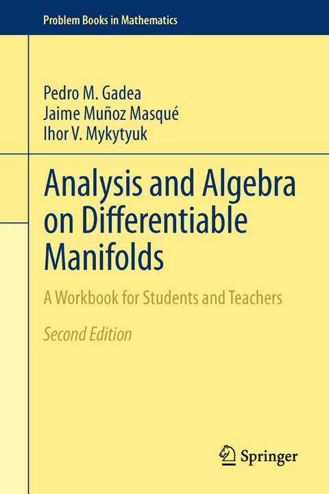 Analysis and Algebra on Differentiable Manifolds - Pedro M. Gadea, Jaime Muñoz Masqué, Ihor V. Mykytyuk