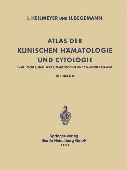Atlas der Klinischen H&auml;matologie und Cytologie in Deutscher, Englischer, Franz&ouml;sischer und Spanischer Sprache - Ludwig Heilmeyer, Herbert Begemann