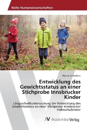 Entwicklung des Gewichtsstatus an einer Stichprobe Innsbrucker Kinder - Martin Schlechter