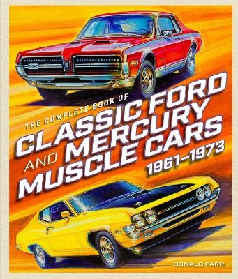 The Complete Book of Classic Ford and Mercury Muscle Cars - Donald Farr