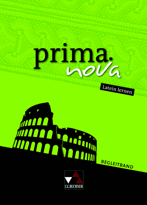 prima.nova Latein lernen / prima.nova Begleitband - Clement Utz, Andrea Kammerer, Martin Biermann, Josef Burdich, Roswitha Czimmek, Wolfgang Freytag, Anja L&uuml;cker,  O&  #39; Bernhard Connor, Edzard Visser