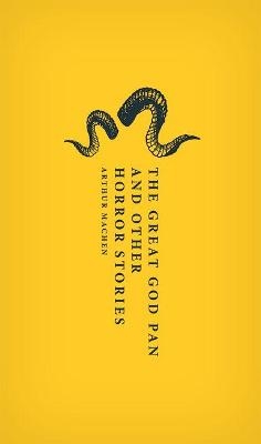 The Great God Pan and Other Horror Stories - Arthur Machen