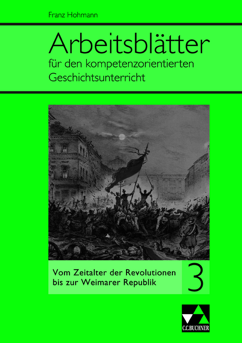 Arbeitsbl&auml;tter f&uuml;r den kompetenzorientierten Geschichtsunterricht / Arbeitsbl&auml;tter f&uuml;r den kompetenzorientierten GU 3 - Gertraud Bildl, Franz Hohmann, Andreas Reuter