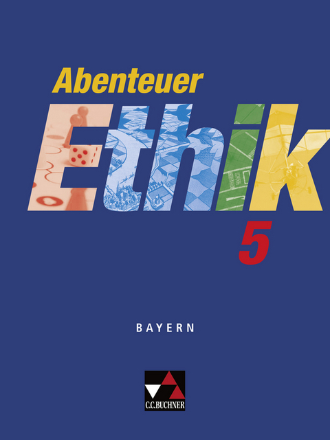 Abenteuer Ethik - Bayern / Abenteuer Ethik Bayern 5 - Werner Fu&szlig;, Dieter Kopriwa, Arend Mittwollen, Bianka Zeitler