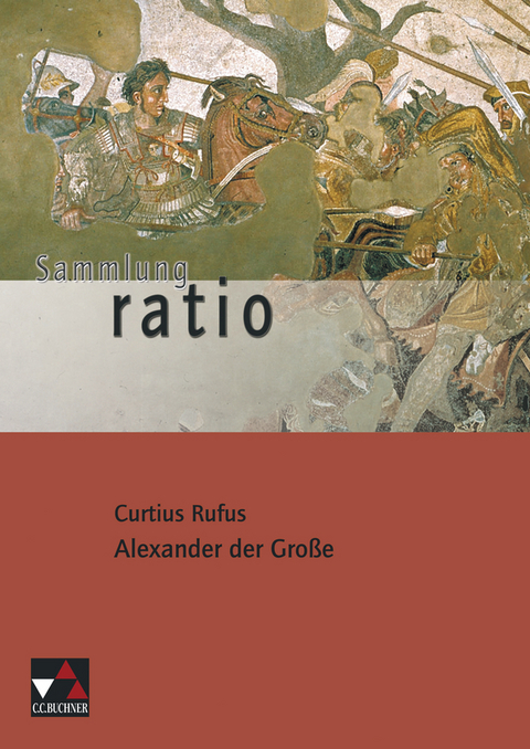 Sammlung ratio / Curtius Rufus, Alexander der Gro&szlig;e - Johannes Fuchs, Gerd Flemmig