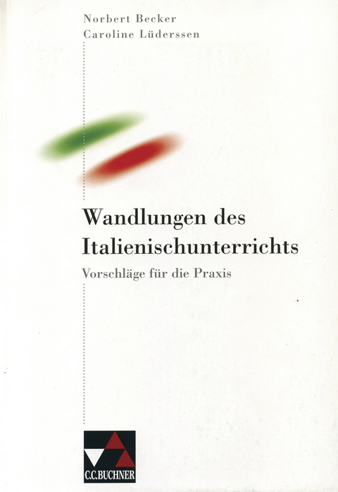 Didaktik / Wandlungen des Italienischunterrichts - Gudrun Bogdanski, Daniel Reimann, Martin Stegu, Umberto Gorini, Romano Negriolli, Peter Hattenkofer, Margherita Romano, Simona Bellini, Lucio Perucchi, Daniela Giovanardi, Norbert Becker, Martina Gilles-K&ouml;ller, Lidia Costamagna, Iolanda da Forno, Chiara de Manzini, Helmuth Heinz, Caroline L&uuml;derssen, Ruedi Ankli, Norbert St&ouml;ckle