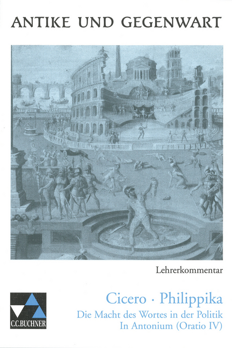 Antike und Gegenwart / Cicero, Philippika LK - Klaus M&uuml;hl