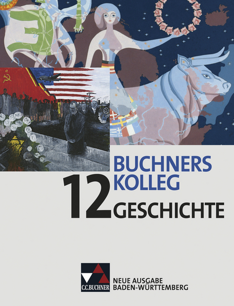 Buchners Kolleg Geschichte &ndash; Neue Ausgabe Baden-W&uuml;rttemberg / Buchners Kolleg Geschichte BW 12 - Peter Adamski, Ralph Erbar, Volker Herrmann, Maximilian Lanzinner, Thomas Ott, Ralf Tschada, J&uuml;rgen Weber, Hartmann Wunderer, Maria W&uuml;rfel