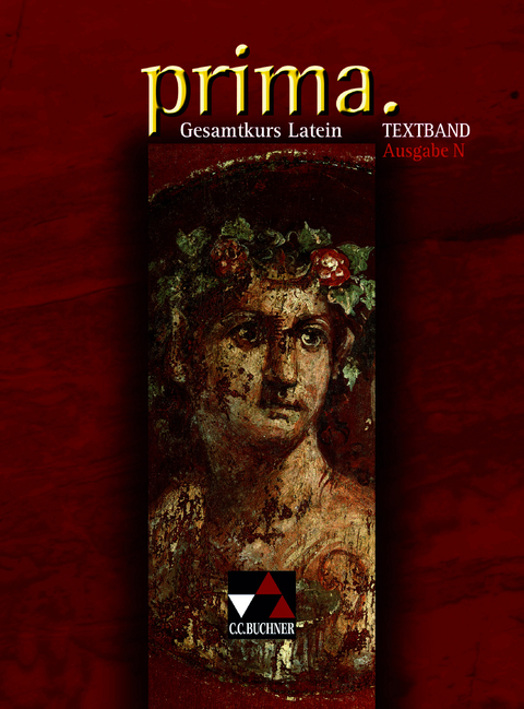 Prima N. Gesamtkurs Latein / prima N Textband - Martin Biermann, Josef Burdich, Roswitha Czimmek, Wolfgang Freytag, Christina Kakridi, Andrea Kammerer, Ingo K&ouml;hne, Anja L&uuml;cker,  O&  #39; Bernhard Connor, Clement Utz, Edzard Visser