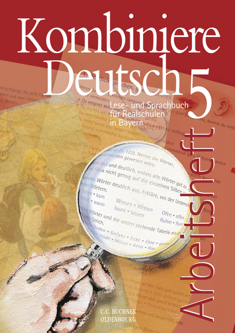 Kombiniere Deutsch - Lese- und Sprachbuch f&uuml;r Realschulen in Bayern / Kombiniere Deutsch Bayern AH 5 - Birgit Bruckmayer, Gunter Fuchs, Claudia H&ouml;gemann, Andreas Hensel, Judith Jeuck, Max K&auml;mper, Hanna Mentges, Reinhild Miedzybrocki, Andreas Ramin