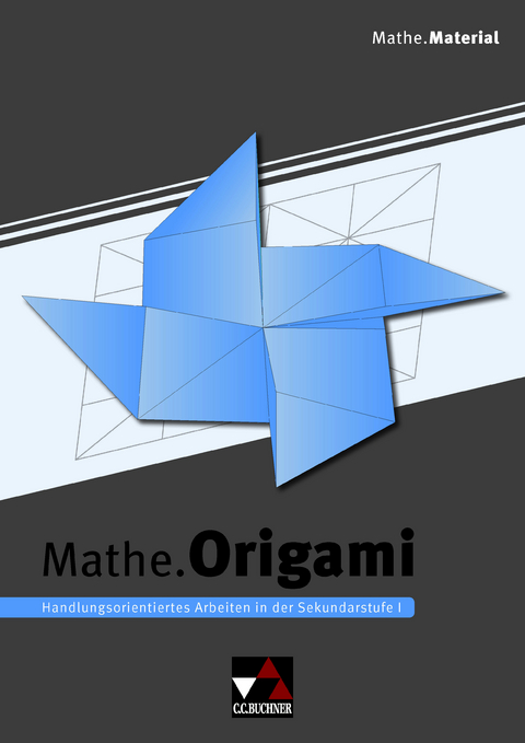 Begleitmaterial Mathematik / Mathe.Origami - Michael Kleine, Stefanie Richter