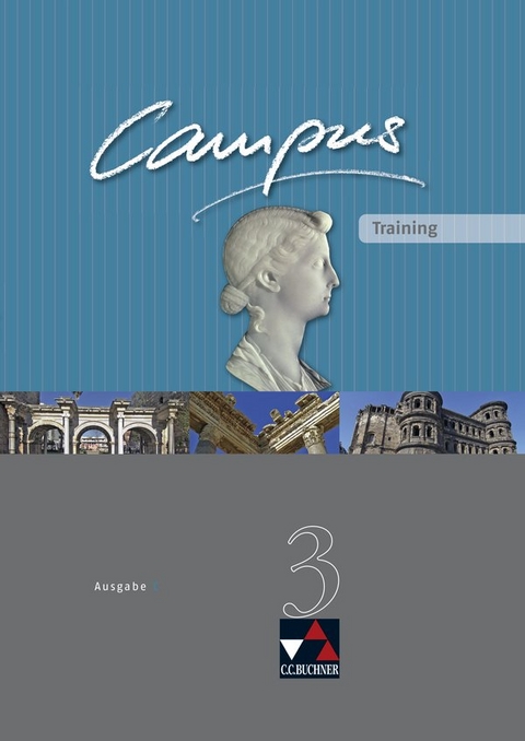 Campus - Ausgabe C. Gesamtkurs Latein in drei B&auml;nden / Campus C Training 3 - Johanna Butz, Johannes Fuchs, Elisabeth Kattler, Christl Lobe, Anne Uhl