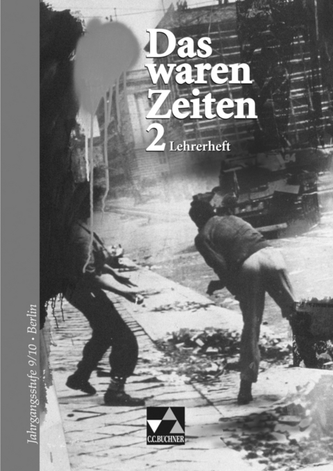 Das waren Zeiten &ndash; Berlin / Das waren Zeiten Berlin LH 2 - Elisabeth Demleitner, Annett Donnerhack, Kirsten Impekoven, Katrin Teichmann
