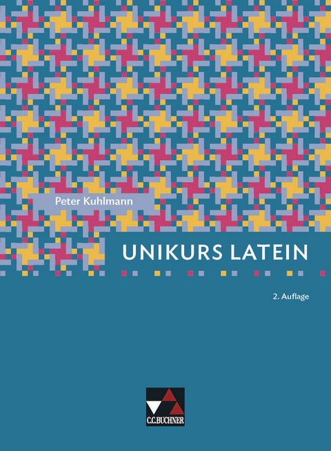 Unikurs Latein - Marc Br&uuml;ssel, Thorsten Fuchs, Bernhard Goldmann, Peter Kuhlmann, Meike R&uuml;hl, Julia Sch&auml;fer-Schmitt, Bianca-Jeanette Schr&ouml;der