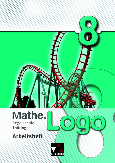 Mathe.Logo &ndash; Regelschule Th&uuml;ringen / Mathe.Logo Regelschule Th&uuml;ringen AH 8 - Dagmar Beyer, Heiko Etzold, Daniel Graf, Eva Fischer, Michael Kleine, Thomas Prill