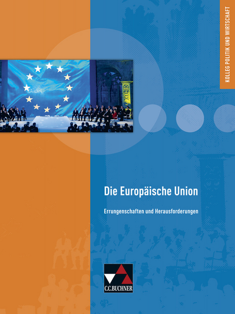 Kolleg Politik und Wirtschaft / Die Europ&auml;ische Union - Gunnar Meyer, Kersten Ringe, Peter Stolz, Jan Weber