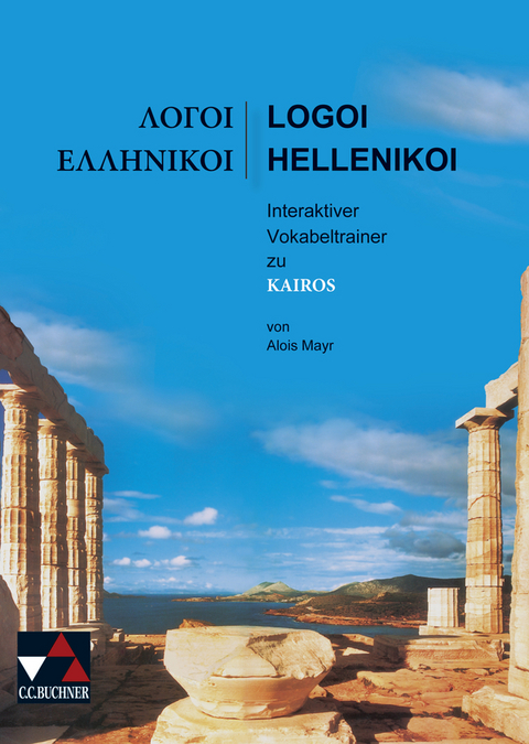Kairos. Griechisches Unterrichtswerk / Kair&oacute;s Logoi Hellenikoi - Alois Mayr