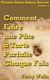 Comment Faire une Pâte à Tarte Parfaite - Chaque Fois -  Vicky Wells