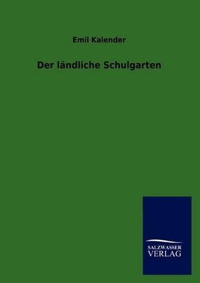 Der l&Atilde;&curren;ndliche Schulgarten - Emil Kalender