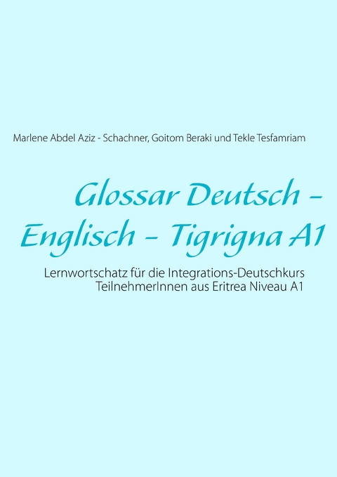 Glossar Deutsch - Englisch - Tigrigna A1 - Marlene Abdel Aziz - Schachner, Goitom Beraki, Tekle Tesfamriam