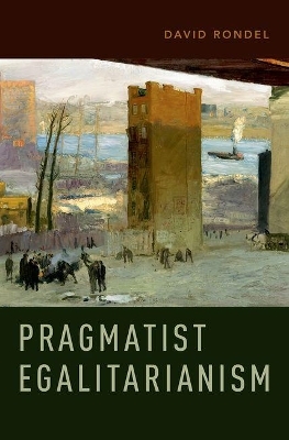 Pragmatist Egalitarianism - David Rondel